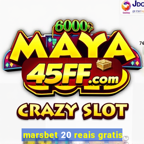 marsbet 20 reais gratis